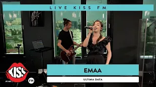 EMAA - Ultima dată (Live @ KISS FM)