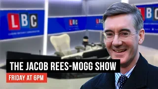 The Jacob Rees-Mogg Show: 15th February 2019 - LBC