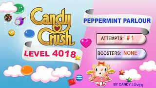 How to pass level 4018 of Candy Crush in FIRST try! 1 Attempt,  No Boosters