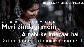 Meri zindagi me ajnabi ka intezaar hai..💕😍 || [ slow + reverb lofi song ] || old is always gold...😍💕