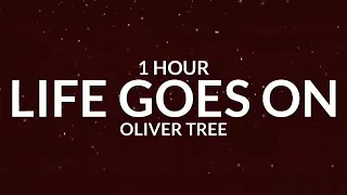 Oliver Tree - Life Goes On [1 Hour] "life goes on and on and on" [Tiktok Song]