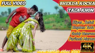 BHERDA KOCHA TALA KHON || New Santali Full Video || Eliyas , Sefali || Stephen , Guddy Hemrom ||