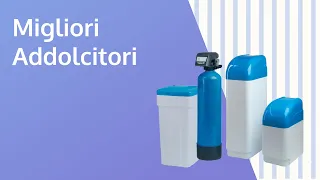 Addolcitore d'acqua domestico - I Migliori Modelli sul Mercato