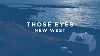 Lirik New West - Those Eyes (Lyrics)