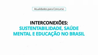 Interconexões: Sustentabilidade, Saúde Mental e Educação no Brasil