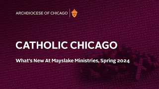 Catholic Chicago Radio - What's New At Mayslake Ministries