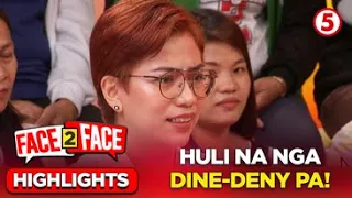 Huli na nga dine-deny pa! | Highlights | Face 2 Face