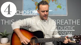 Breathe (This is The Air I Breathe) || Acoustic Guitar Lesson/Tutorial [EASY]