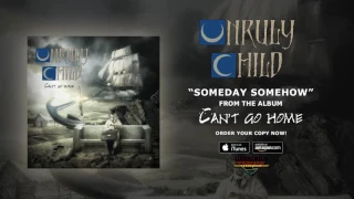 Unruly Child - "Someday Somehow" (Official Audio)