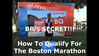 BR's SECRET: How To Qualify For The Boston Marathon