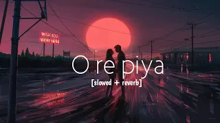 O Re Piya-Lofi❤~Slowed+Reverbed👌 | Anuj lofi