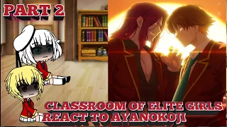 Classroom of elite girls react to Ayanokoji Part 2