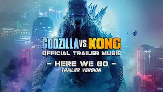 Godzilla vs. Kong - "HERE WE GO" - Official Trailer Music Song (FULL TRAILER VERSION)