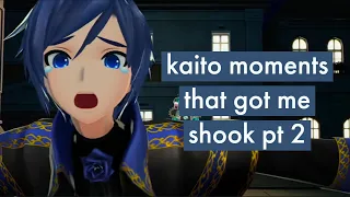 kaito moments that got me shook pt 2