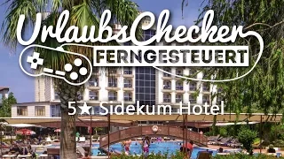 5★ Sidekum Hotel | Side | UrlaubsChecker ferngesteuert