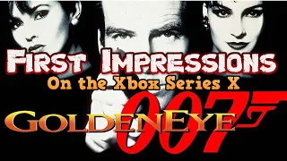 GoldenEye 007 - First Impressions on The Xbox Series X