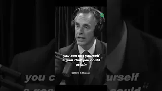 Set a goal that could be attained when you are not in good shape - Jordan Peterson