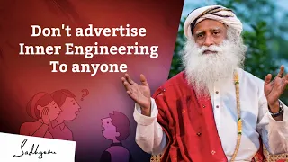 You don't advertise Inner Engineering to anyone @sadhguru #innerengineering #ishayoga