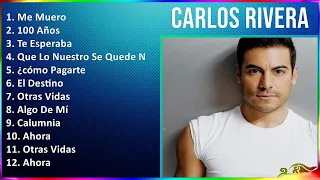 Carlos Rivera 2024 MIX Grandes Exitos - Me Muero, 100 Años, Te Esperaba, Que Lo Nuestro Se Quede...