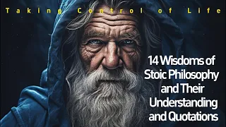 Taking Control of Life: 14 Wisdoms of Stoic Philosophy and Their Understanding and Quotations