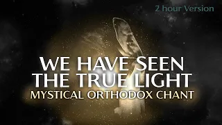 2h Divine Mystical Chant: We Have Seen The True Light - German Orthodox Chant - Nature Tones