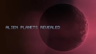 Alien Planets Revealed - 2015