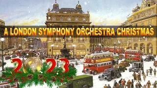 London Symphony Orchestra - - A London Symphony Orchestra Christmas 2023