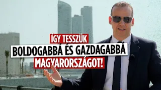 Így tesszük boldogabbá és gazdagabbá Magyarországot!