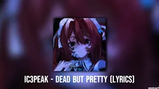 ic3peak - dead but pretty  (𝖘𝖑𝖔𝖜𝖊𝖉/𝖗𝖊𝖛𝖊𝖗𝖇)(re-upload)