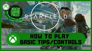 Starfield #Xbox How To Play - Basic Tips/Controls - Xbox Game Pass #XboxGamePass