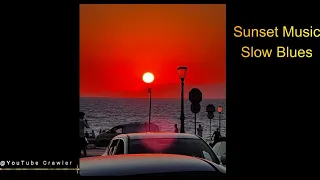 Sunset Music | Slow Blues Mix | Red Wine | Coffee Blues - Relax And Enjoy