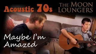 Paul McCartney - Maybe I'm Amazed | Acoustic Cover by the Moon Loungers