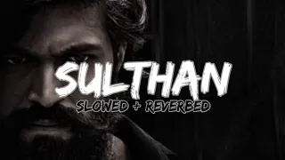 Sulthan (Slowed+Reverbed) #song #reverb #slowed #kgf #kgf2 #rockybhai #kgfchapter2 #slowedandreverb