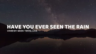 Have You Ever Seen The Rain (lyrics) - Music Travel Love