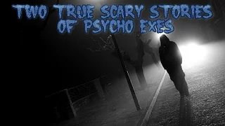 2 True Scary Stories of Psycho Exes