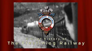 A short History of The Ffestiniog Railway