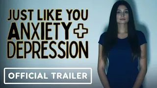 Just Like You: Anxiety + Depression - Official Trailer (2022) Jen Greenstreet