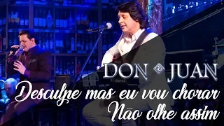 Don e Juan - Desculpe mas eu vou chorar/Não olhe assim (DVD Nos Bares da Vida)