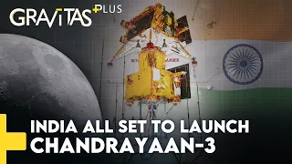 Gravitas Plus: Chandrayaan-3: India gears up to make history