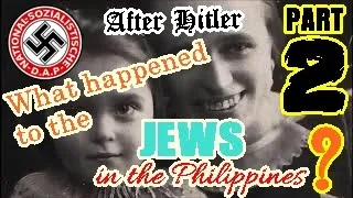 Part 2  After HITLER, What Happened to the JEWS in the PHILIPPINES?