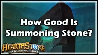 [Hearthstone] How Good Is Summoning Stone?