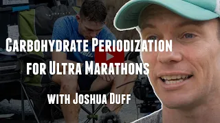 Ultra Marathon Nutrition and Carbohydrate Periodization with Ultra Runner and Coach Joshua Duff