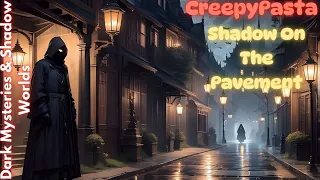 Creepy Pasta - The Enigma of the Pavement Shadow