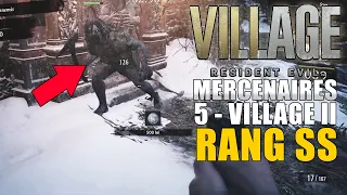 RESIDENT EVIL VILLAGE - MODE MERCENAIRES : 5 - VILLAGE II  Comment avoir le Rang S (Soluce Rang SS)