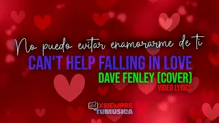 Can't Help Falling In Love - Dave Fenley (Cover) LETRA