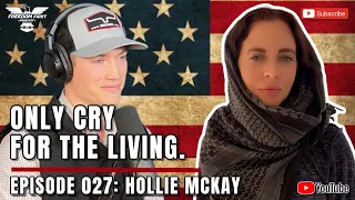 #27 - Hollie McKay | Only Cry for the Living | The Freedom First Podcast