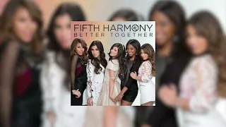 Fifth Harmony -- Better Together (sped up)