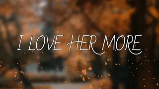 I Love Her More  Lyric Video