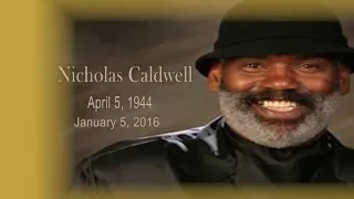 REMEMBERING THE LIFE OF NICHOLAS "NICK" CALDWELL