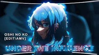 Under The Influence | Akane Kurokawa | Oshi no ko [EDITAMV].(4k)